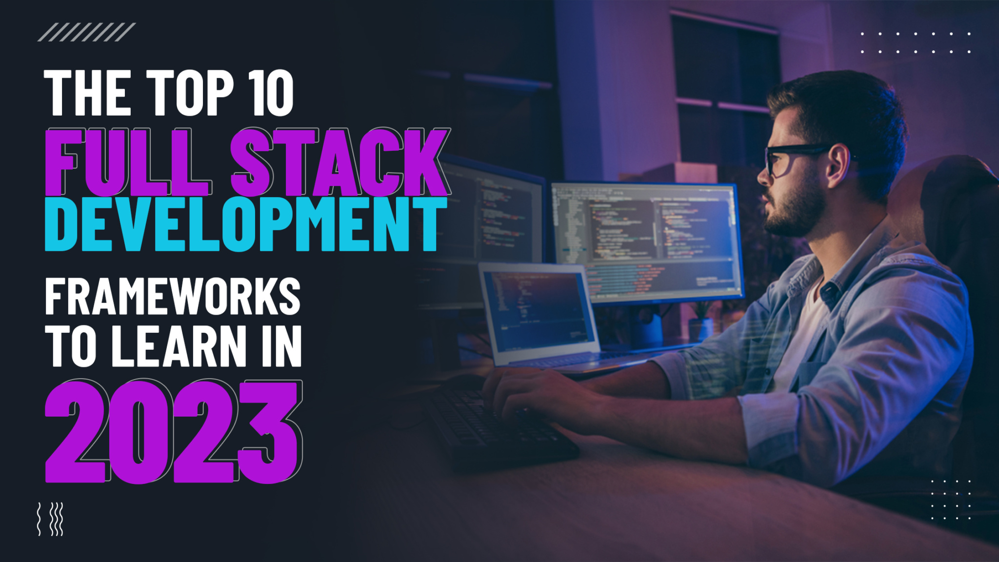 The Top 10 Full Stack Development Frameworks to Learn in 2023